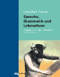 Cover-Bild zum Titel 'Sprache, Grammatik und Lebensform' von 'Hans Rudi Fischer'