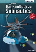 Cover-Bild zum Titel 'Das inoffizielle Handbuch zu Subnautica: Alle Tipps und Tricks zum Spiel mit Lexikon der Kreaturen' von 'Andreas Zintzsch'