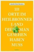 Cover-Bild zum Titel '111 Orte im Heilbronner Land, die man gesehen haben muss' von 'Françoise Hauser'