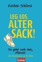 Leg los, alter Sack! - Kester Schlenz