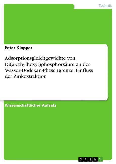 Adsorptionsgleichgewichte von Di(2-ethylhexyl)phosphorsäure an der Wasser-Dodekan-Phasengrenze. Einfluss der Zinkextraktion - Peter Klapper