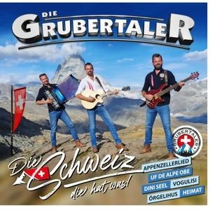 Die Schweiz,die hat was! - Die Grubertaler