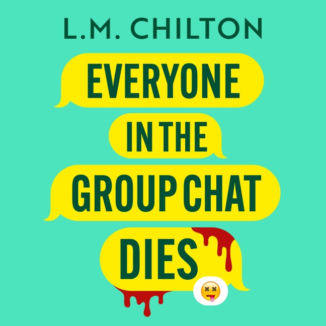 Everyone in the Group Chat Dies - L. M. Chilton