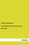 Cover-Bild zum Titel 'Die Weisheit des Orients von Kerning' von 'Franz Hartmann'