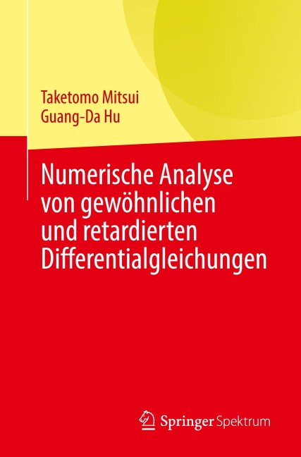 Numerische Analyse von gewöhnlichen und retardierten Differentialgleichungen - Guang-Da Hu, Taketomo Mitsui
