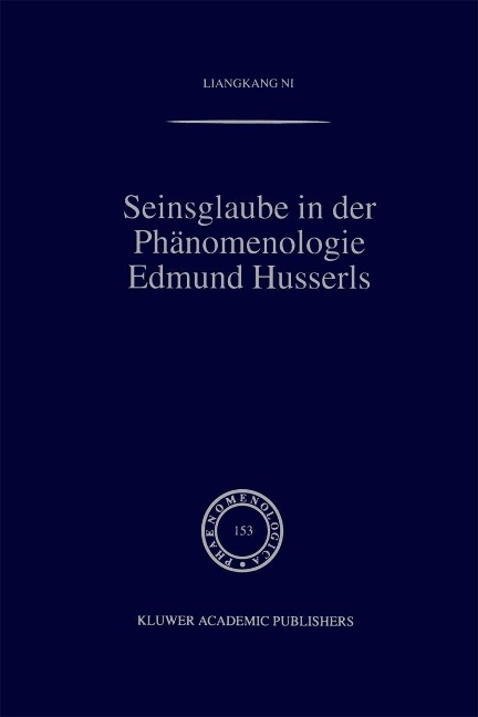Seinsglaube in der Phänomenologie Edmund Husserls - Liangkang Ni