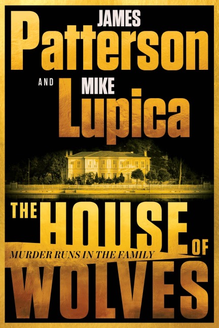 The House of Wolves - James Patterson, Mike Lupica