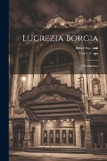 Cover-Bild zum Titel 'Lucrezia Borgia' von 'Felice Romani, Victor Hugo'
