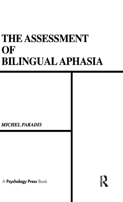 The Assessment of Bilingual Aphasia - Michel Paradis, Gary Libben