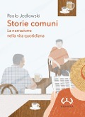Cover-Bild zum Titel 'Storie comuni. La narrazione nella vita quotidiana' von 'Paolo Jedlowski'