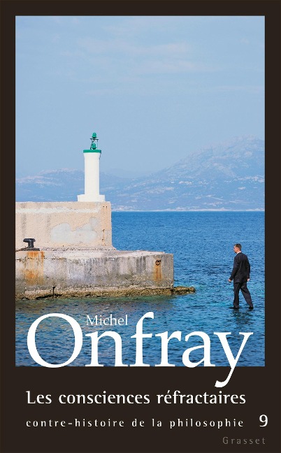 Les consciences réfractaires - Michel Onfray