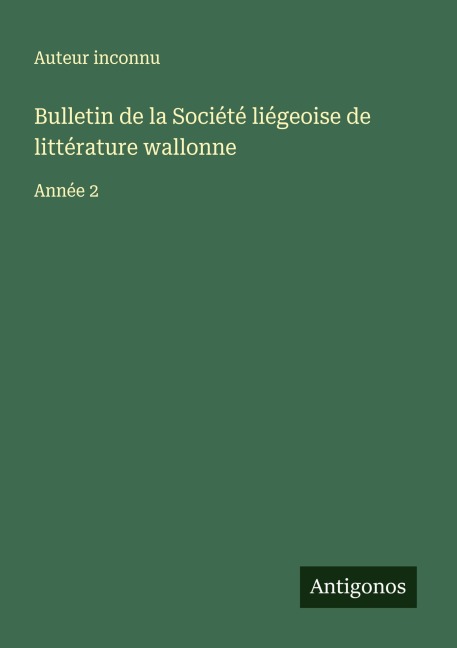 Bulletin de la Société liégeoise de littérature wallonne - Auteur Inconnu