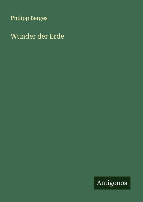 Wunder der Erde - Philipp Berges