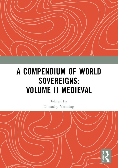 A Compendium of Medieval World Sovereigns - 