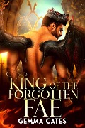 Cover-Bild zum Titel 'King of the Forgotten Fae (For the Love of a Good Monster, #4)' von 'Gemma Cates'