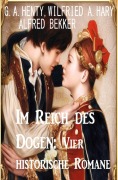 Cover-Bild zum Titel 'Im Reich des Dogen: Vier historische Romane' von 'Wilfried A. Hary, Alfred Bekker, G. A. Henty'