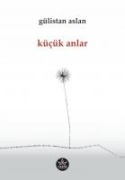 Kücük Anlar - Gülistan Aslan