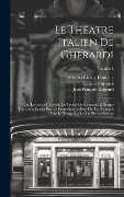 Cover-Bild zum Titel 'Le Theatre Italien De Gherardi: Ou, Le Recueil Général De Toutes Les Comedies & Scenes Françoises Jouées Par Les Comediens Italiens Du Roi, Pendant To' von 'Jean François Regnard, Evaristo Gherardi, Jean Palaprat'