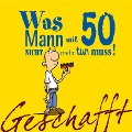 Cover-Bild zum Titel 'Geschafft! Was Mann mit 50 nicht mehr tun muss!' von 'Michael Kernbach'