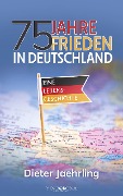 75 Jahre Frieden in Deutschland - Dieter Jaehrling