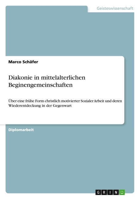 Diakonie in mittelalterlichen Beginengemeinschaften - Marco Schäfer