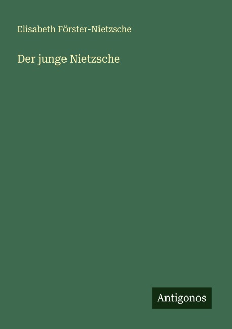 Der junge Nietzsche - Elisabeth Förster-Nietzsche