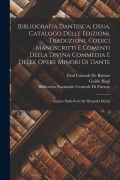 Cover-Bild zum Titel 'Bibliografia Dantesca; Ossia, Catalogo Delle Edizioni, Traduzioni, Codici Manoscritti E Comenti Della Divina Commedia E Delle Opere Minori Di Dante' von 'Guido Biagi, Paul Colomb De Batines'