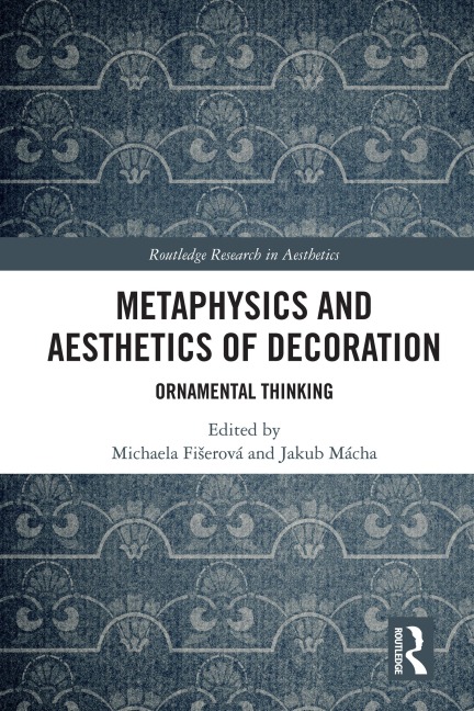 Metaphysics and Aesthetics of Decoration - 
