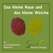 Cover-Bild zum Titel 'Das kleine Raue und das kleine Weiche' von 'Theresia Friesinger'