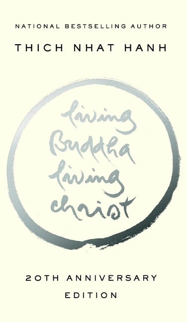 Living Buddha, Living Christ 20th Anniversary Edition - Thich Nhat Hanh