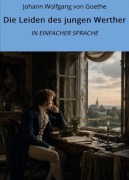 Cover-Bild zum Titel 'Die Leiden des jungen Werther: In Einfacher Sprache' von 'Johann Wolfgang von Goethe'