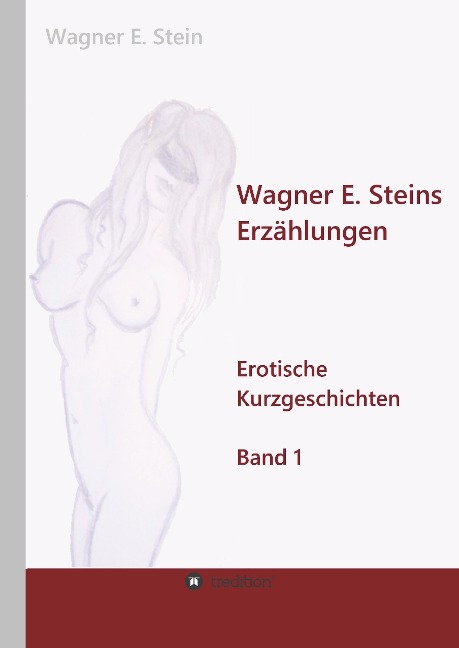 Wagner E. Steins Erzählungen - Wagner E. Stein