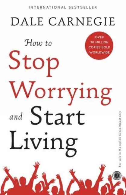 How to Stop Worrying and Start Living - Dale Carnegie