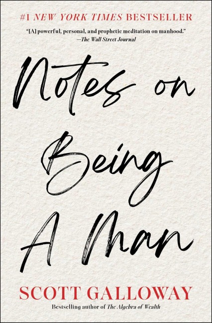 Notes on Being a Man - Scott Galloway