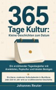 Cover-Bild zum Titel '365 Tage Kultur: Kleine Geschichten zum Datum' von 'Johannes Reuter'