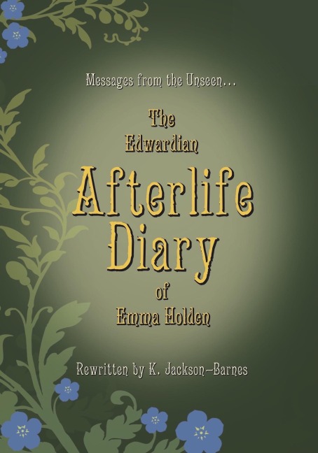 The Edwardian Afterlife Diary of Emma Holden - K. Jackson-Barnes