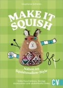 Cover-Bild zum Titel 'Make it squish: Nähen im Squishmallow-Style' von 'Stephanie Schmitz'