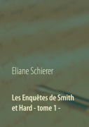 Cover-Bild zum Titel 'Les Enquêtes de Smith et Hard - tome 1 -' von 'Eliane Schierer'
