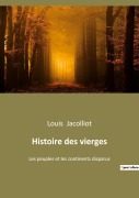 Cover-Bild zum Titel 'Histoire des vierges' von 'Louis Jacolliot'