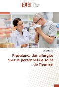 Cover-Bild zum Titel 'Prévalence des allergies chez le personnel de soins de Tlemcen' von 'Zakia Meziane'