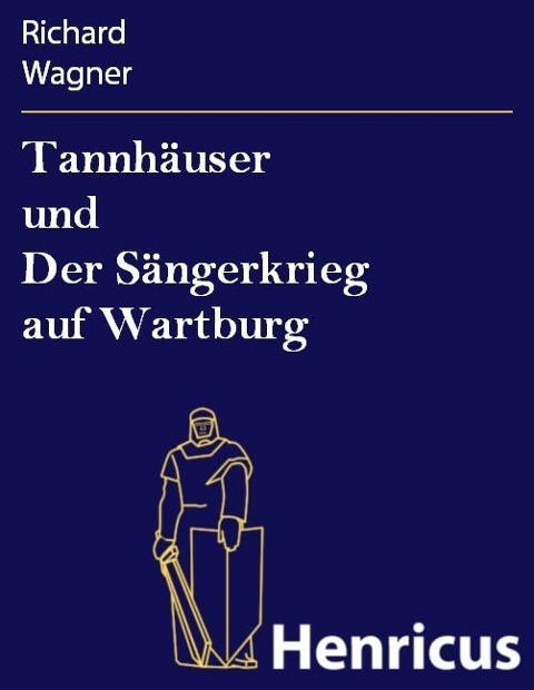 Tannhäuser und Der Sängerkrieg auf Wartburg - Richard Wagner