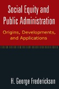 Cover-Bild zum Titel 'Social Equity and Public Administration: Origins, Developments, and Applications' von 'H George Frederickson'