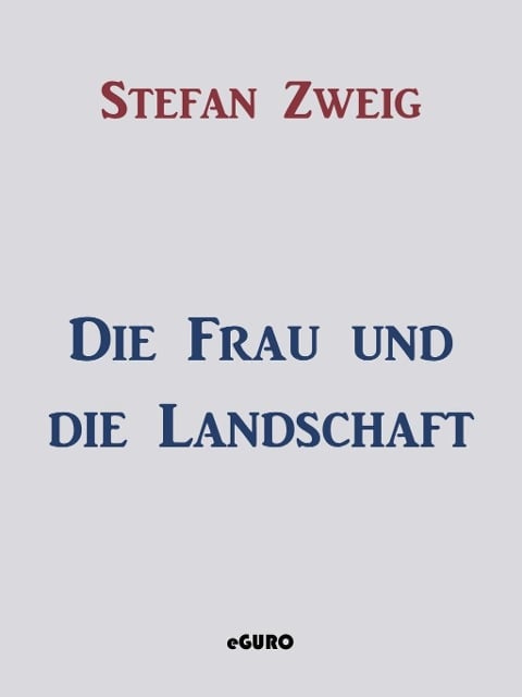 Die Frau und die Landschaft - Stefan Zweig