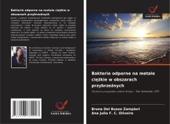 Cover-Bild zum Titel 'Bakterie odporne na metale ci¿¿kie w obszarach przybrze¿nych' von 'Bruna Del Busso Zampieri, Ana Julia F. C. Oliveira'