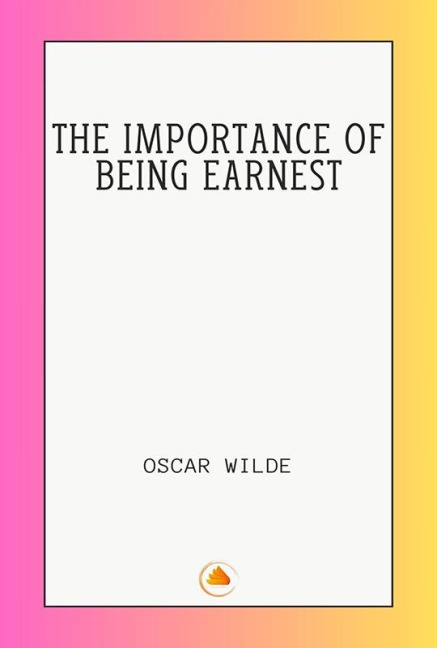 The Importance of Being Earnest - Oscar Wilde