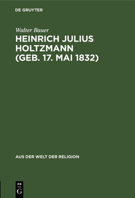Heinrich Julius Holtzmann (geb. 17. Mai 1832) - Walter Bauer