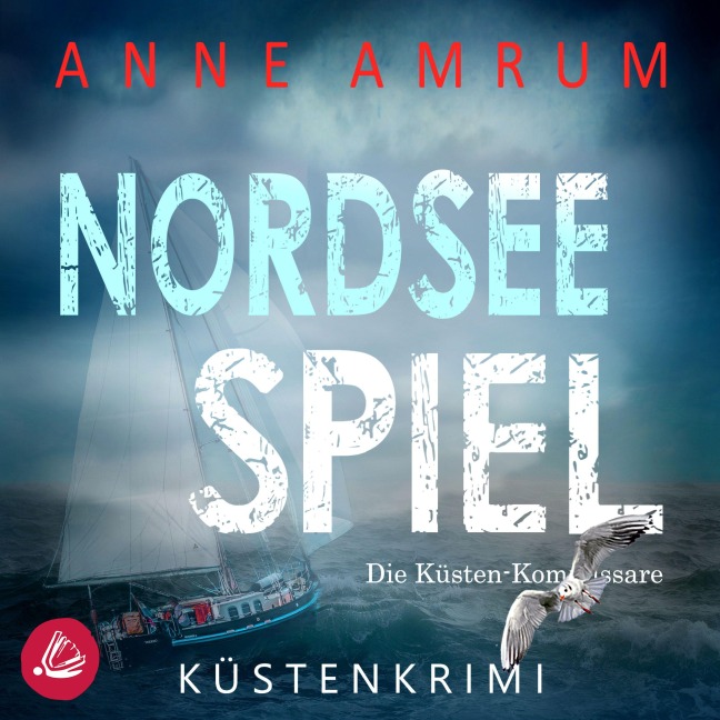 Nordsee Spiel - Die Küsten-Kommissare: Küstenkrimi (Die Nordsee-Kommissare 9) - Anne Amrum