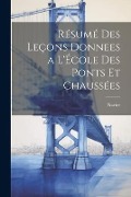 Résumé des Leçons Donnees a l'École des Ponts et Chaussées - Navier (Claude-Louis-Marie-Henri)