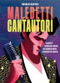 Cover-Bild zum Titel 'Maledetti cantautori. 20 artisti fuori dagli schemi che hanno segnato la musica per sempre' von 'Nicholas Ciuferri'
