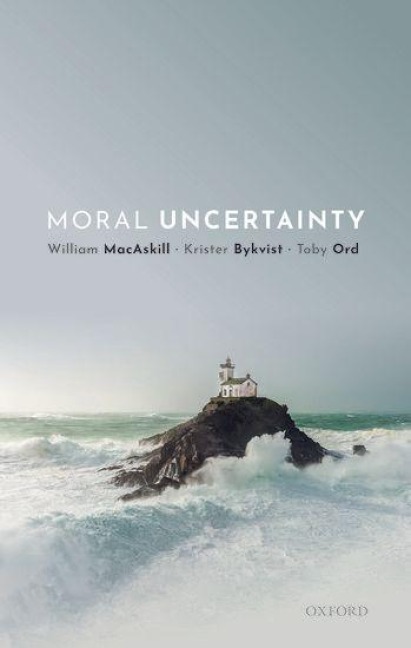 Moral Uncertainty - William Macaskill, Krister Bykvist, Toby Ord